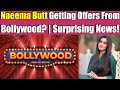 Naeema Butt Getting Offers From Bollywood Surprising News Breaking News Woke Capital