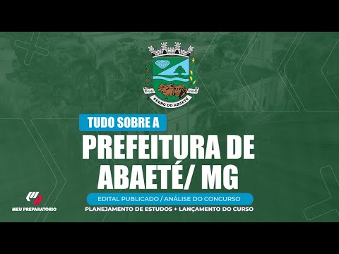 CONCURSO PREFEITURA DE  ABAETÉ/MG + PLANEJAMENTO DE ESTUDOS (EDITAL PUBLICADO)