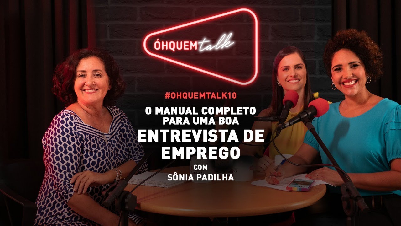 ÓHQUEMTALK 10 - O manual completo para uma boa entrevista de emprego com Sônia Padilha