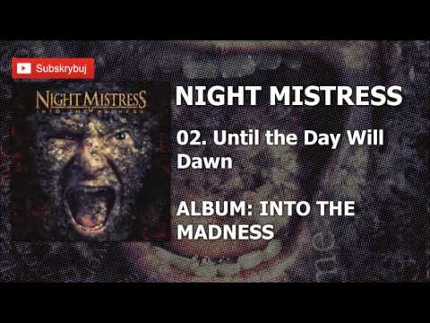 02. Until the Day Will Dawn (Album: Into the Madness - Night Mistress )