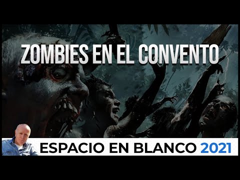 Espacio en Blanco - Zombies en el convento (24/01/2021)