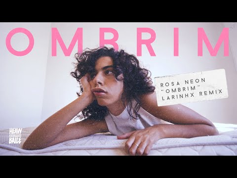 Rosa Neon - Ombrim (Larinhx Remix)