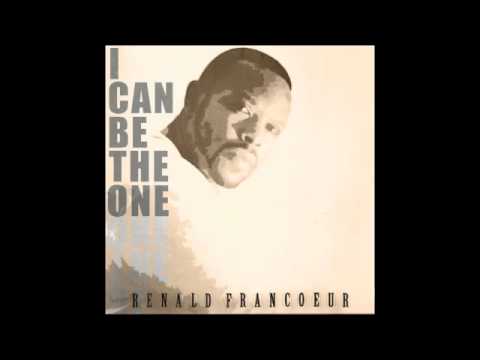 I Can Be The One - Renald Francoeur (Black Toast Records)