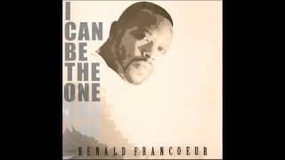 I Can Be The One - Renald Francoeur (Black Toast Records)