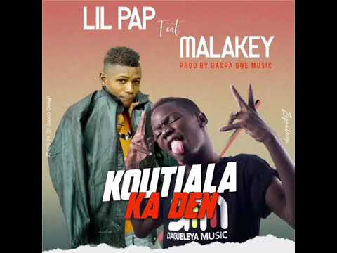 Malakey et Lil PAP , koutiala ka