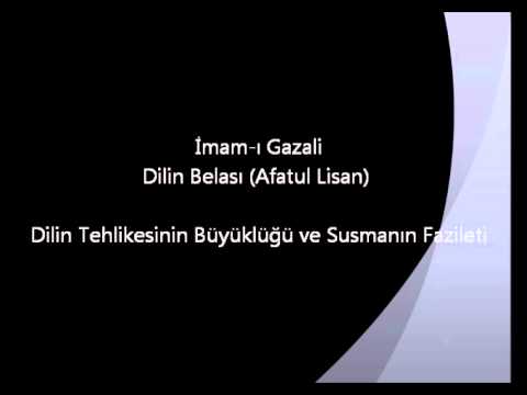 İmam-ı Gazali - Dilin Belası - 002 - Dilin Tehlikesinin Büyüklüğü ve Susmanın Fazileti