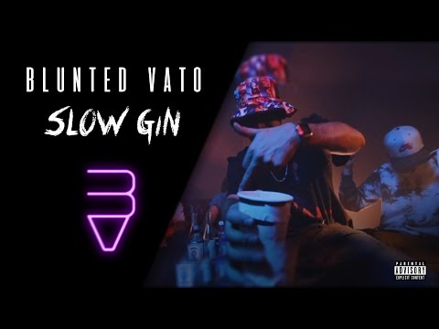BLUNTED VATO · SLOW GIN 🍸 (VIDEOCLIP)