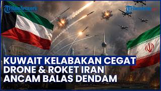 Dihujani Rudal dan Drone Iran, Kuwait Tegaskan Siap Ambil Tindakan untuk Bela Wilayahnya
