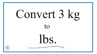 How to Convert 3 Kilograms to Pounds (3kg to lbs)