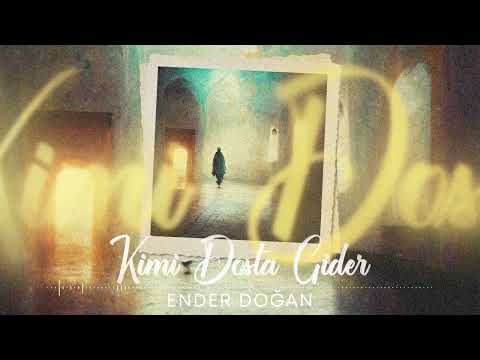 Ender Doğan  - Kimi Dosta Gider