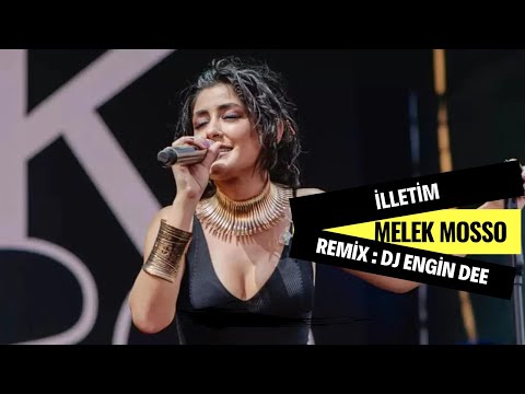 Melek Mosso - İlletim ( Remix : Dj Engin Dee Versiyon )