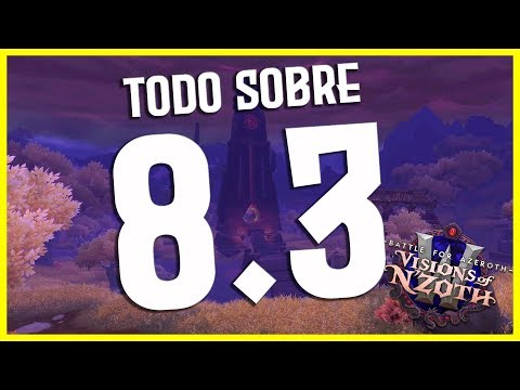 🔥TODO lo que trae el PARCHE 8.3 VISIONES DE N'ZOTH🔥 Resumen Completo World Of Warcraft Saiztico