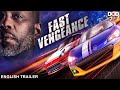 FAST VENGEANCE - English Trailer | Live Now Dimension On Demand DOD For Free | Download The App Now