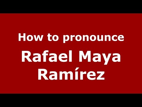 How to pronounce Rafael Maya Ramírez (Colombian Spanish/Colombia)  - PronounceNames.com