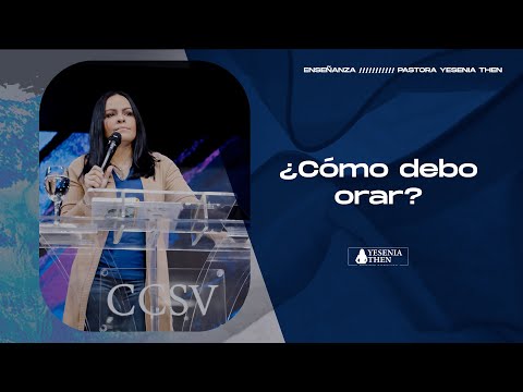 ¿CÓMO DEBO ORAR? ​› › • Pastora Yesenia Then