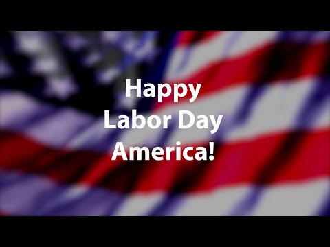 Happy Labor Day America!