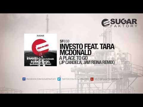 Investo feat. Tara McDonald - A Place To Go (JP Candela, Javi Reina Remix)