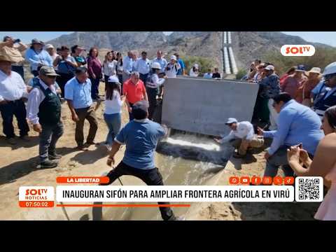 La Libertad: inauguran SIFÓN para ampliar frontera agrícola en Virú