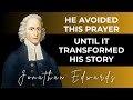 THE PRAYER JONATHAN EDWARDS WAS AFRAID TO SAY — AND THAT CHANGED HIS DESTINY