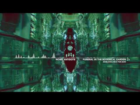 Noire Antidote - Funeral in the Botanical Garden (Official Audio)