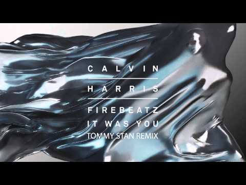 Calvin Harris Ft. Firebeatz - It Was You(Tommy Stan Remix)