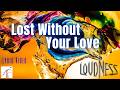 Loudness - Lost Without Your Love (Lyric Video)