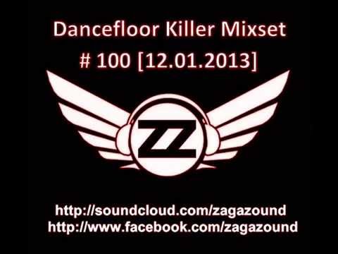 ZAGAZOUND - DANCEFLOOR KILLER MIXSET # 100 (12.01.2013)