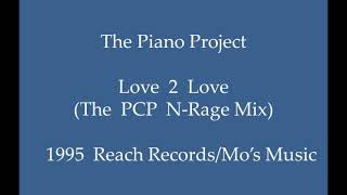 The Piano Project - Love 2 Love (The PCP N-Rage Mix)