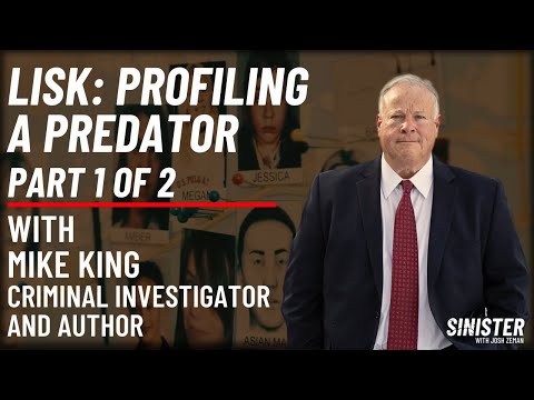 LISK | Profiling A Predator With Mike King (Part 1 of 2)