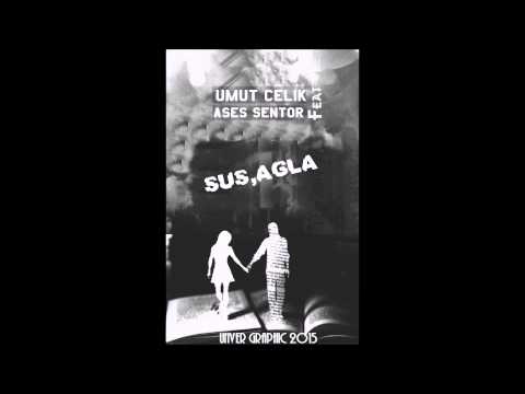 Umut Çelik Ft. Ases Sentor - Sus,Ağla (Official Audio)