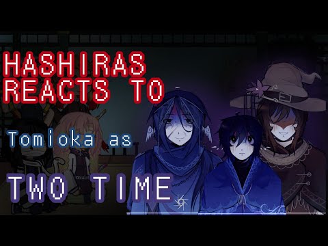 Hashiras reacts to Tomioka as Two time (PART FULL)