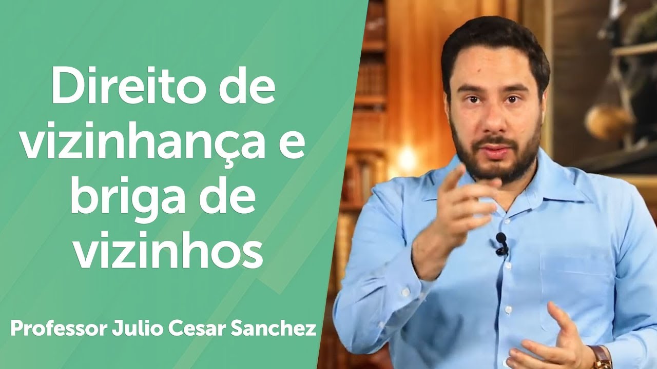 Direito de vizinhança e briga de vizinhos