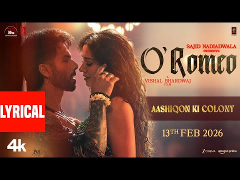 O'Romeo: Aashiqon Ki Colony (Lyrical) | Shahid K,Disha P | Vishal B | Gulzar | Madhubanti | Javed A