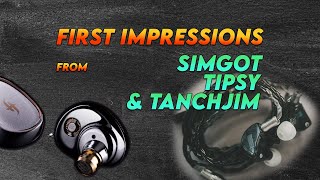 First Impressions of new Stuff from Simgot, Tipsy and Tanchjim!