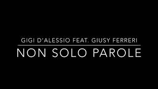 Gigi D’Alessio Feat. Giusy Ferreri - Non Solo Parole (Audio/Testo)