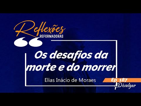 Ep  187  – Os desafios da morte e do morrer - Leitura e comentários de Vanda Barros