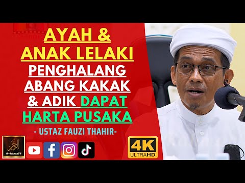 Ustaz Fauzi Thahir - AYAH & ANAK LELAKI PENGHALANG ABANG, KAKAK & ADIK DAPAT HARTA PUSAKA