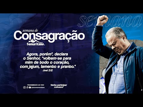 Consagração - O Bom Samaritano / 8h ao 12h - AO VIVO