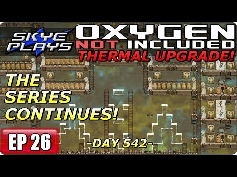 Oxygen Not Included (ONI) THERMAL UPGRADE Part 26 ►THE SERIES CONTINUES!◀ Gameplay/Let's Play