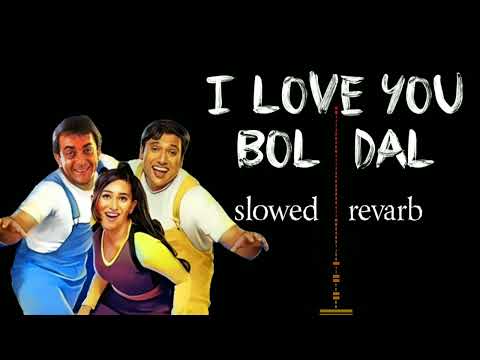 I LOVE YOU BOL DAL full song (slowed+revarb)
