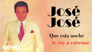 José José - Esta Noche Te Voy a Estrenar (Letra / Lyrics)