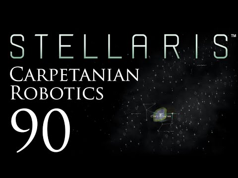 Stellaris | Carpetanian Robotics | Episode 90