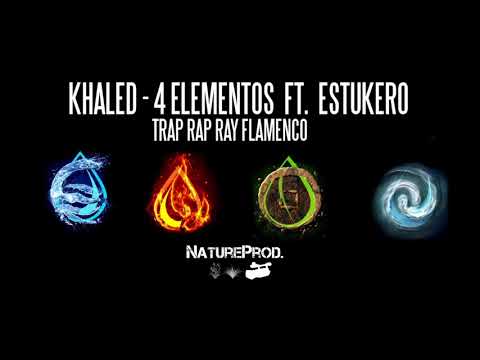 Khaled ft  Estukero - 4 Elementos (Trap Rap Ray Flamenco)