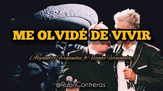 Alejandro Fernández ft Vicente Fernández - Me Olvidé de Vivir (Letra)