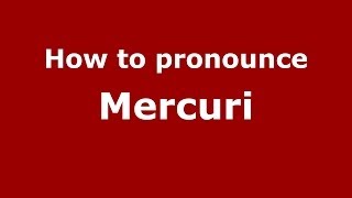 How to pronounce Mercuri