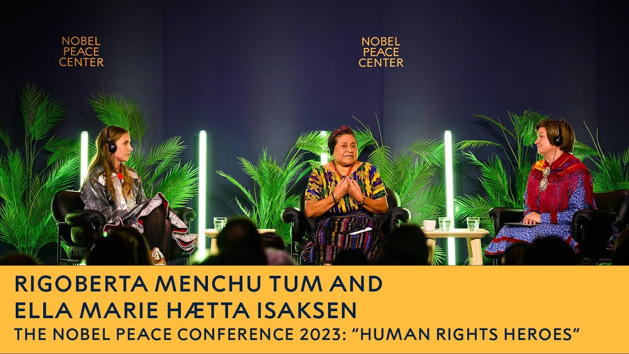 The Nobel Peace Conference: Human Rights Heroes - Rigoberta Menchu Tum and Ella Marie Hætta Isaksen