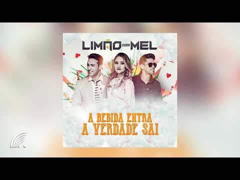 A Bebida Entra a Verdade Sai - Limão Com Mel