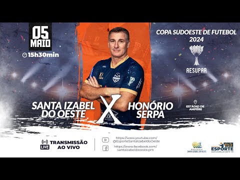 XXII Copa Sudoeste de Futebol - Santa Izabel do Oeste X Honório Serpa - 05/05/2024