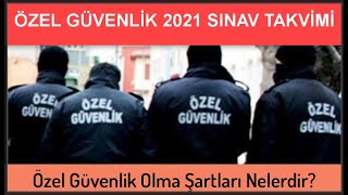 Özel Güvenlik 2021 Sınav Takvimi ve Özel Güvenlik olma şartları? / Özel Güvenlik