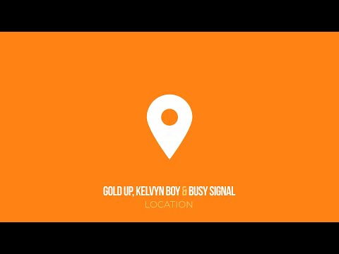 Gold Up, Busy Signal & Kelvyn Boy – Location (Official Audio)